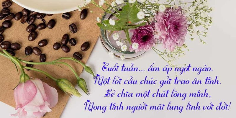 Lời chúc cuối tuần ý nghĩa dành tặng bạn bè thân thiết