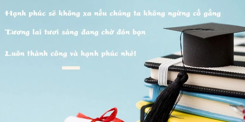 Lời chúc mừng tốt nghiệp đầy động lực, hy vọng bạn sẽ luôn tỏa sáng