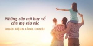 STT Hay Về Cha Mẹ Đang Suy Ngẫm, Câu Nói Đầy Lòng Biết Ơn