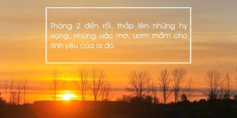 Tháng 2, tháng chứa đựng nhiều điều ý nghĩa đặc biệt