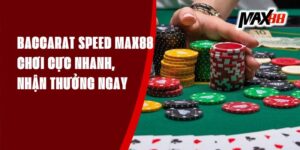 Baccarat Speed Max88 - Chơi Cực Nhanh, Nhận Thưởng Ngay